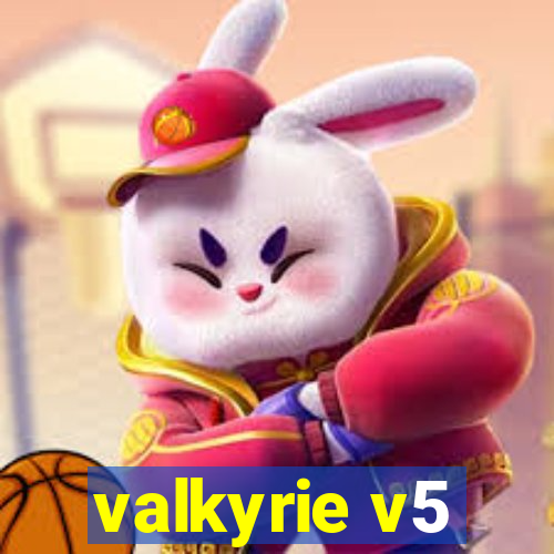 valkyrie v5